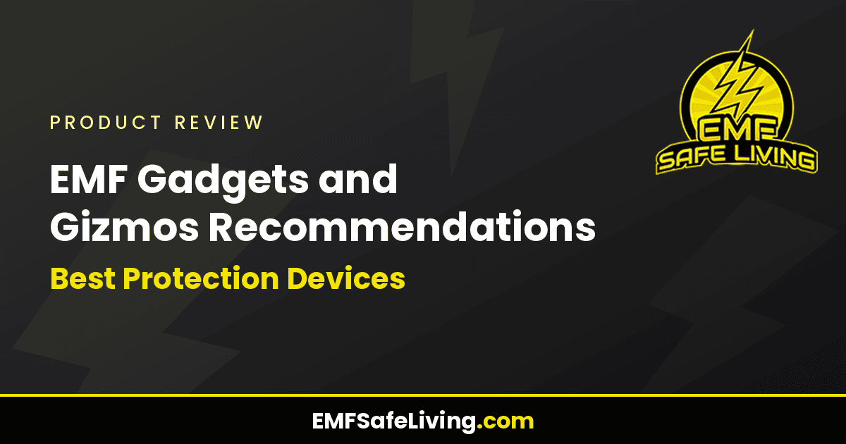 Read more about the article EMF Gadgets and Gizmos Recommendations: Best Protection Devices