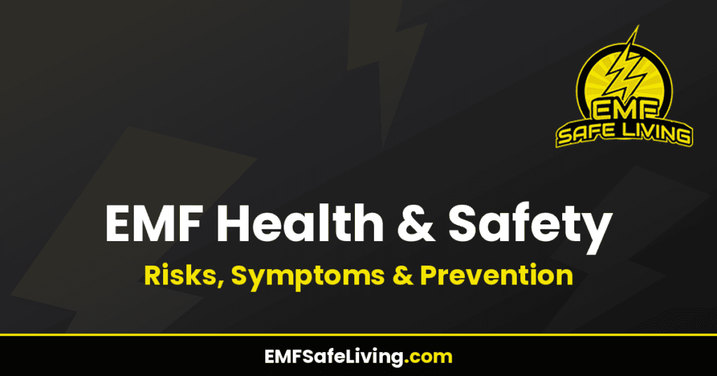 EMF Health & Safety: Risks, Symptoms & Prevention