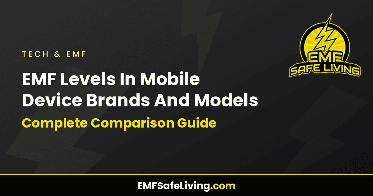 Read more about the article EMF Levels In Mobile Device Brands And Models: Complete Comparison Guide