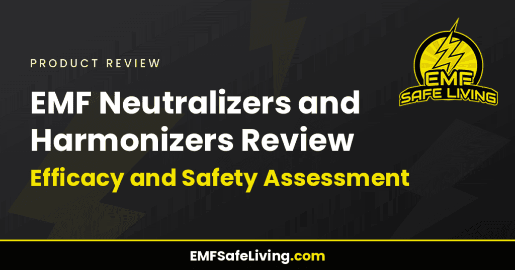 EMF Neutralizers and Harmonizers Review: Efficacy and Safety Assessment
