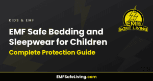 Read more about the article EMF Safe Bedding and Sleepwear for Children: Complete Protection Guide