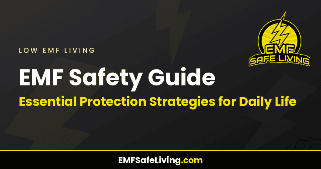 EMF Safety Guide: Essential Protection Strategies for Daily Life