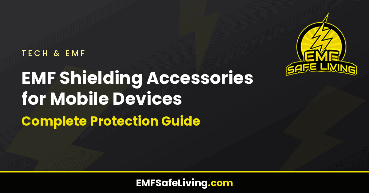 Read more about the article EMF Shielding Accessories for Mobile Devices: Complete Protection Guide