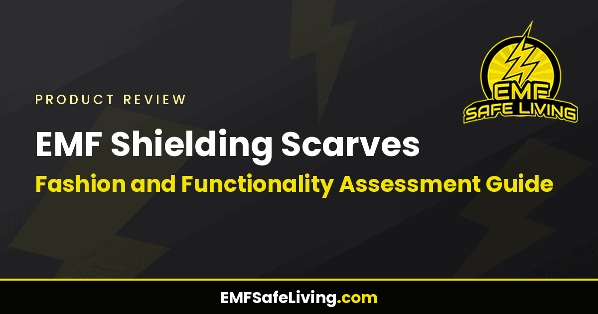 Read more about the article EMF Shielding Scarves: Fashion and Functionality Assessment Guide