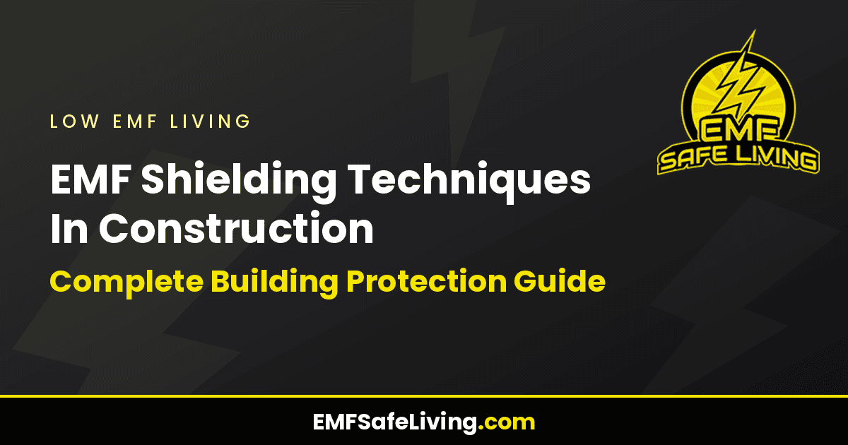 Read more about the article EMF Shielding Techniques In Construction: Complete Building Protection Guide