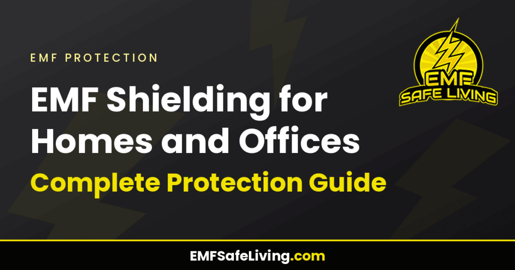 EMF Shielding for Homes and Offices: Complete Protection Guide