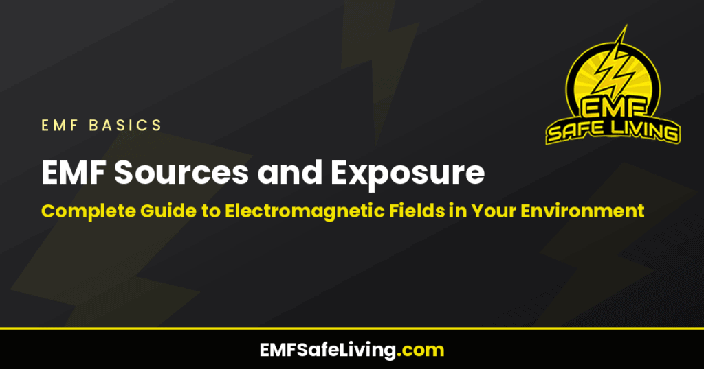 EMF Sources and Exposure: Complete Guide to Electromagnetic Fields in Your Environment