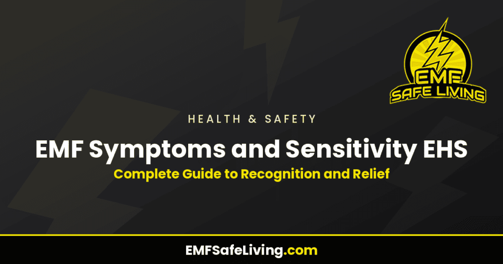 EMF Symptoms and Sensitivity EHS: Complete Guide to Recognition and Relief