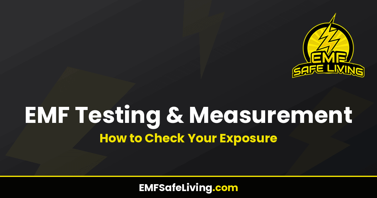 Read more about the article EMF Testing & Measurement: How to Check Your Exposure