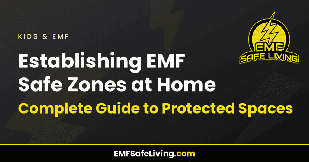 Establishing EMF Safe Zones at Home: Complete Guide to Protected Spaces