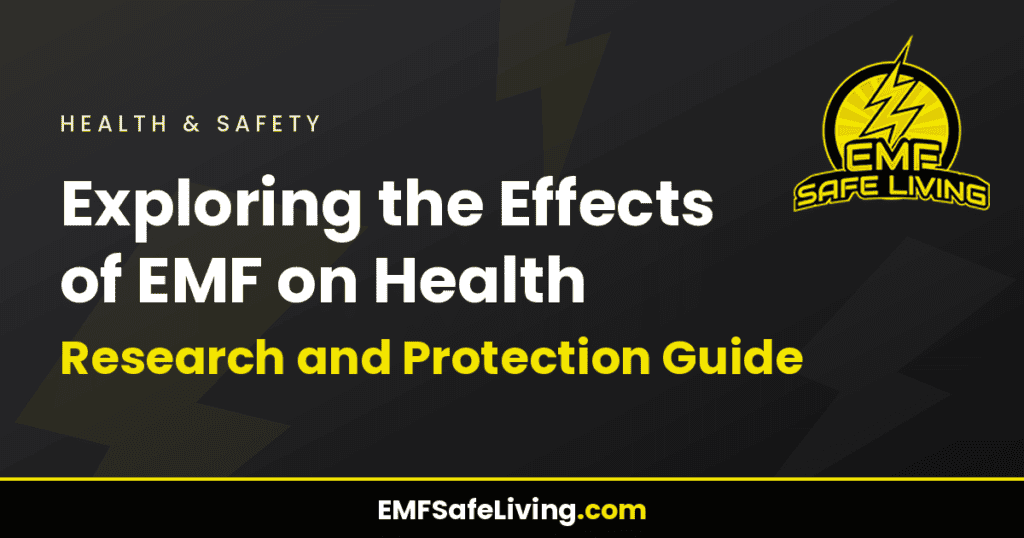 Exploring the Effects of EMF on Health: Research and Protection Guide