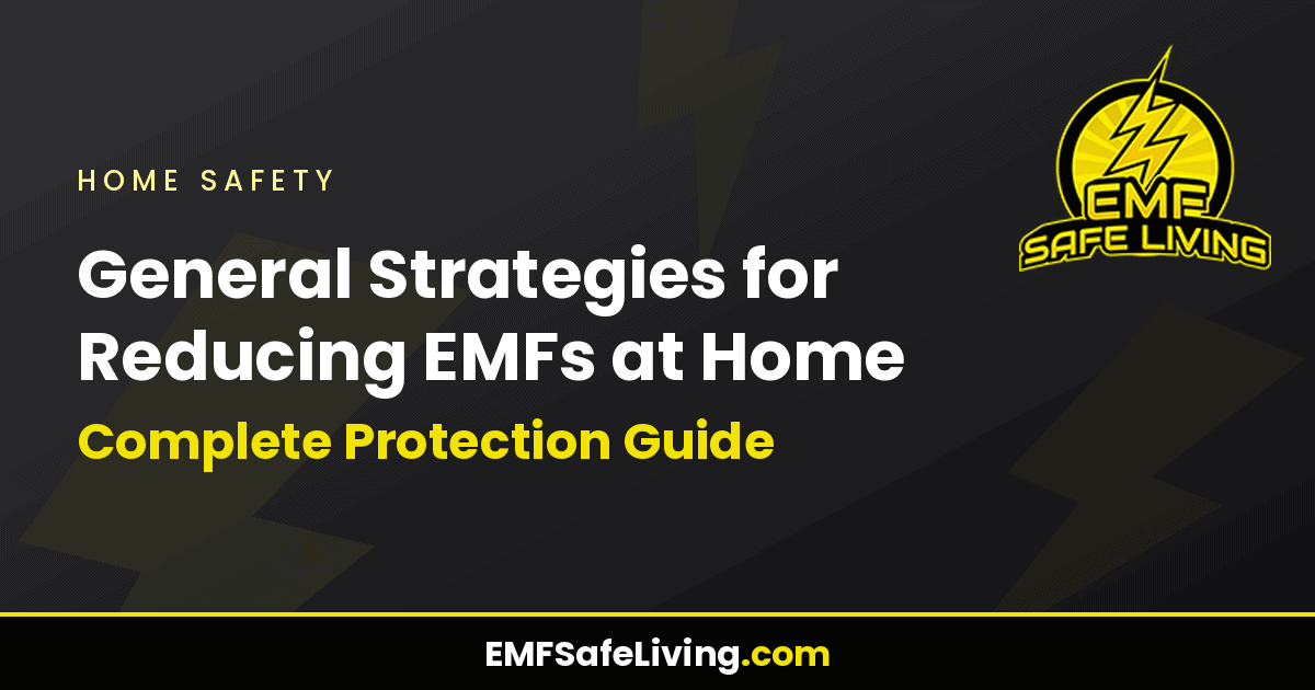 Read more about the article General Strategies for Reducing EMFs at Home: Complete Protection Guide