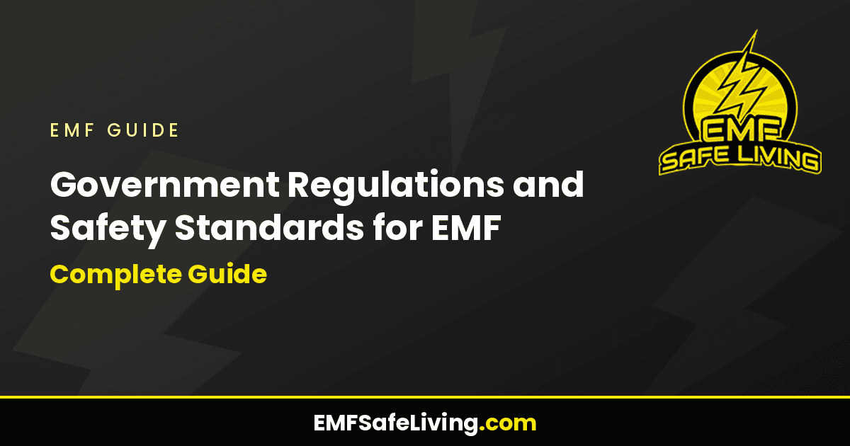 Read more about the article Government Regulations and Safety Standards for EMF: Complete Guide