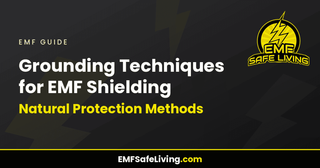 Grounding Techniques for EMF Shielding: Natural Protection Methods