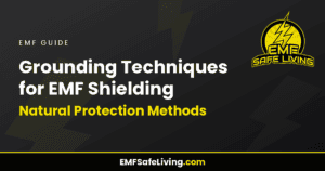 Read more about the article Grounding Techniques for EMF Shielding: Natural Protection Methods