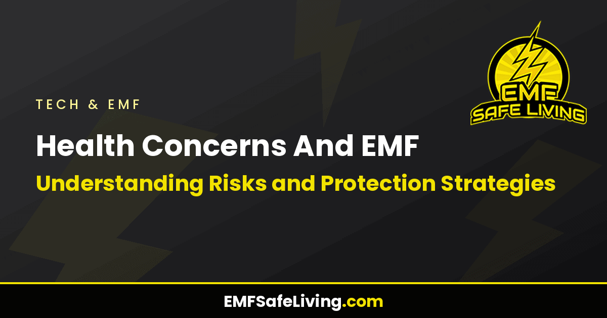 Read more about the article Health Concerns And EMF: Understanding Risks and Protection Strategies