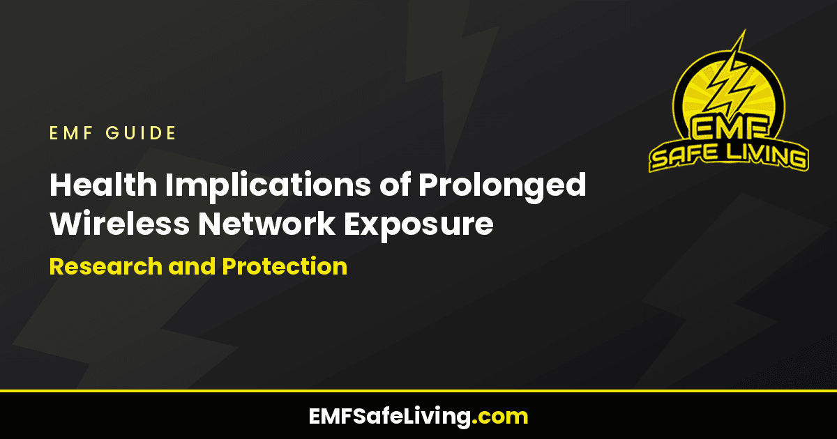 Read more about the article Health Implications of Prolonged Wireless Network Exposure: Research and Protection
