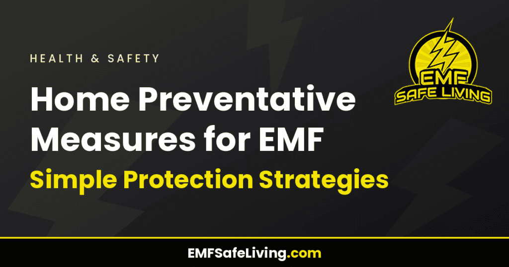 Home Preventative Measures for EMF: Simple Protection Strategies