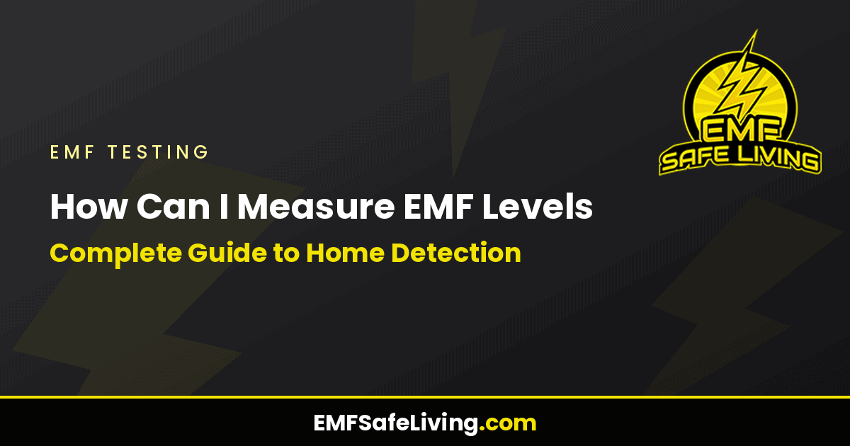 Read more about the article How Can I Measure EMF Levels: Complete Guide to Home Detection