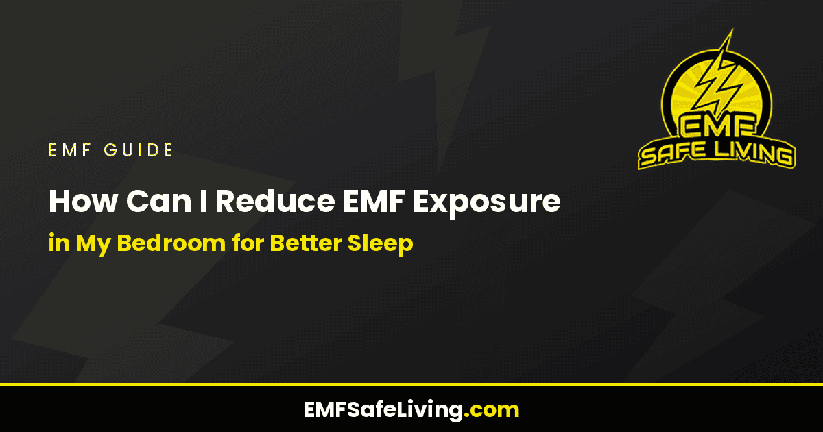 Read more about the article How Can I Reduce EMF Exposure in My Bedroom for Better Sleep