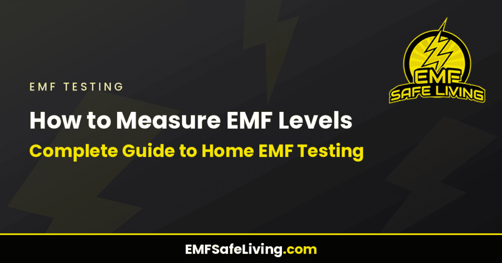 How to Measure EMF Levels: Complete Guide to Home EMF Testing