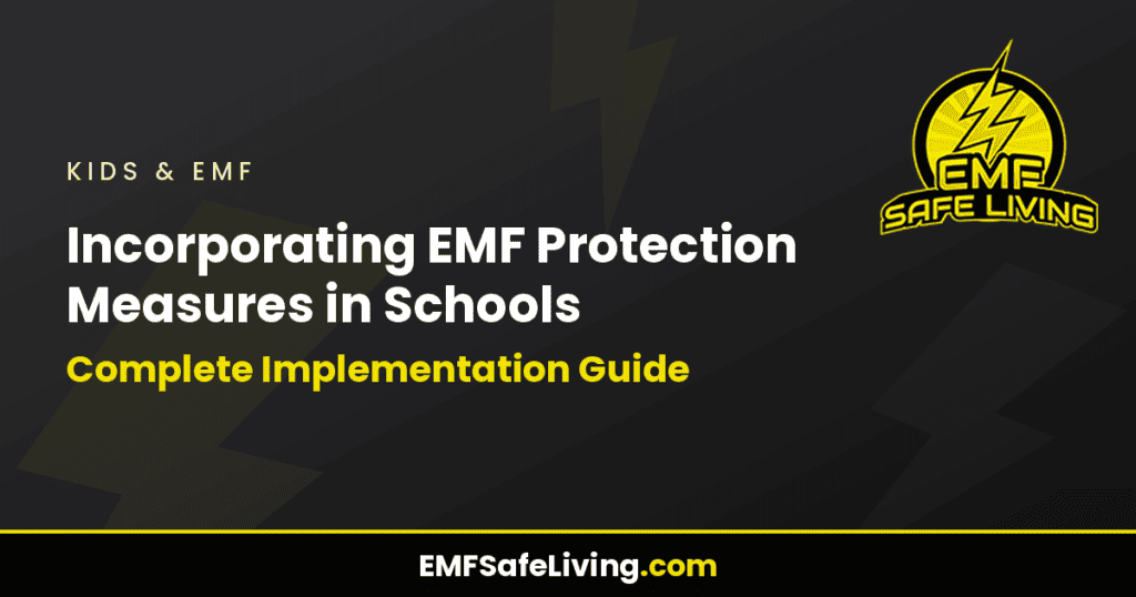 Incorporating EMF Protection Measures in Schools: Complete Implementation Guide