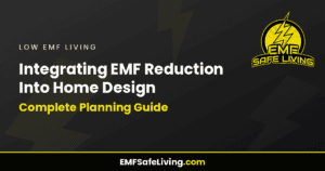 Read more about the article Integrating EMF Reduction Into Home Design: Complete Planning Guide