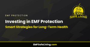 Read more about the article Investing in EMF Protection: Smart Strategies for Long-Term Health