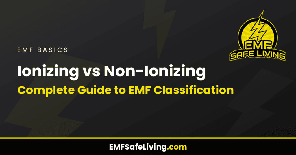 Ionizing vs Non-Ionizing: Complete Guide to EMF Classification