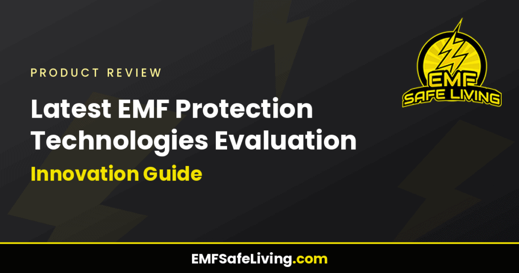 Latest EMF Protection Technologies Evaluation: Innovation Guide