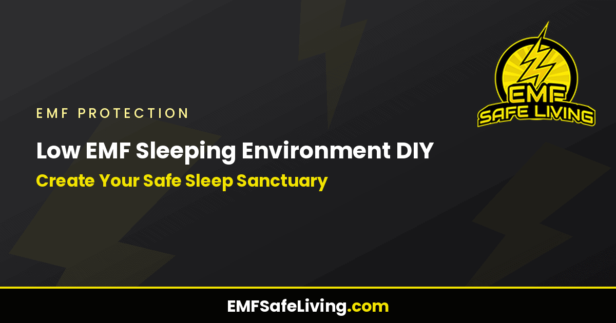 Read more about the article Low EMF Sleeping Environment DIY: Create Your Safe Sleep Sanctuary