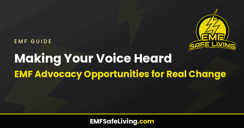 Making Your Voice Heard: EMF Advocacy Opportunities for Real Change