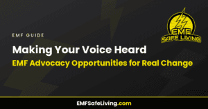 Read more about the article Making Your Voice Heard: EMF Advocacy Opportunities for Real Change
