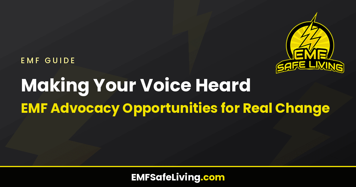 Read more about the article Making Your Voice Heard: EMF Advocacy Opportunities for Real Change