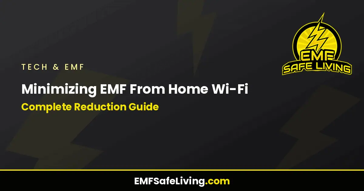 Read more about the article Minimizing EMF From Home Wi-Fi: Complete Reduction Guide