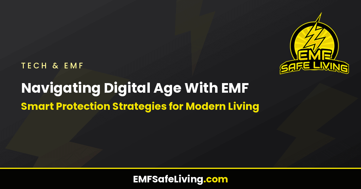 Read more about the article Navigating Digital Age With EMF: Smart Protection Strategies for Modern Living