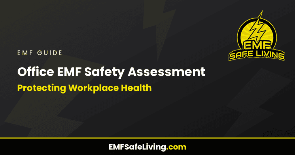 Office EMF Safety Assessment: Protecting Workplace Health