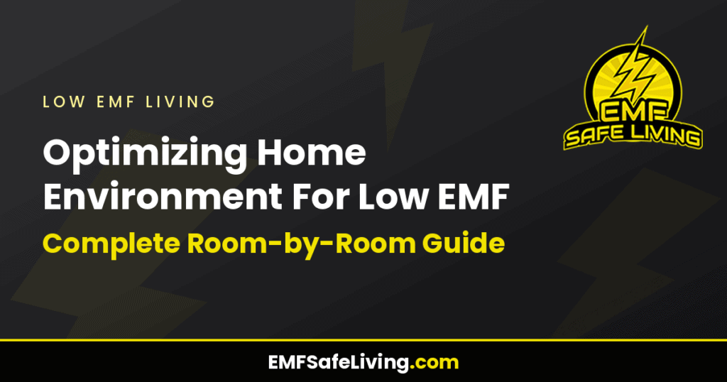 Optimizing Home Environment For Low EMF: Complete Room-by-Room Guide