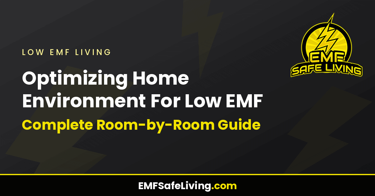 Read more about the article Optimizing Home Environment For Low EMF: Complete Room-by-Room Guide
