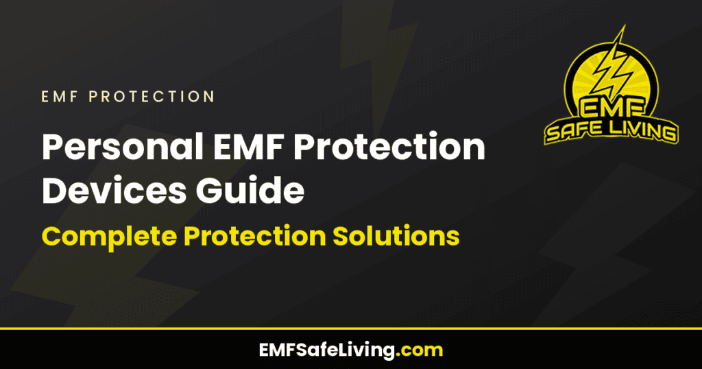 Personal EMF Protection Devices Guide: Complete Protection Solutions