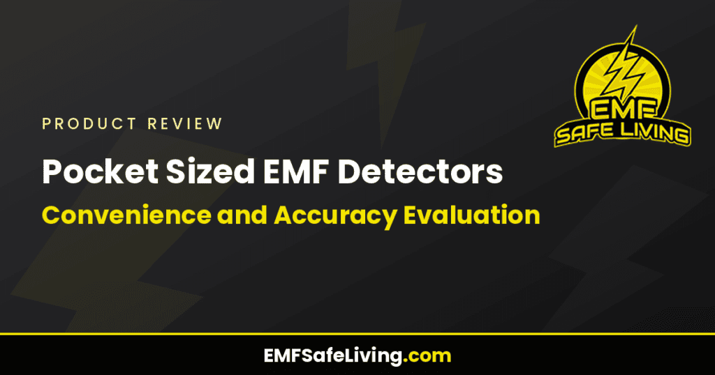 Pocket Sized EMF Detectors: Convenience and Accuracy Evaluation