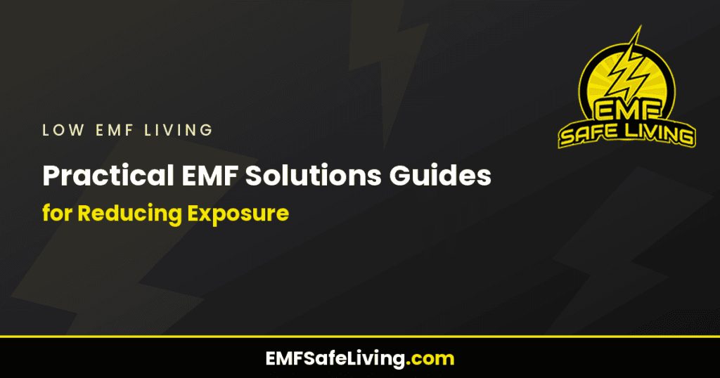 Practical EMF Solutions Guides for Reducing Exposure