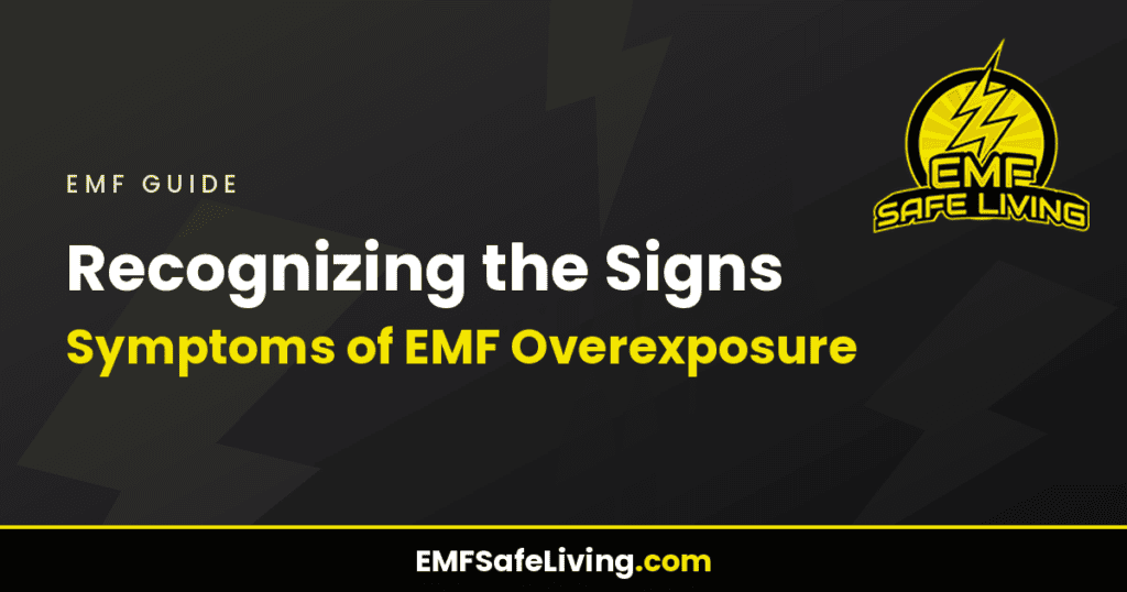 Recognizing the Signs: Symptoms of EMF Overexposure