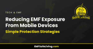Read more about the article Reducing EMF Exposure From Mobile Devices: Simple Protection Strategies