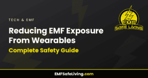 Read more about the article Reducing EMF Exposure From Wearables: Complete Safety Guide