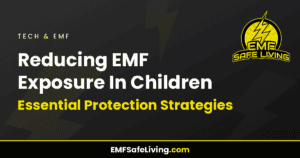 Read more about the article Reducing EMF Exposure In Children: Essential Protection Strategies