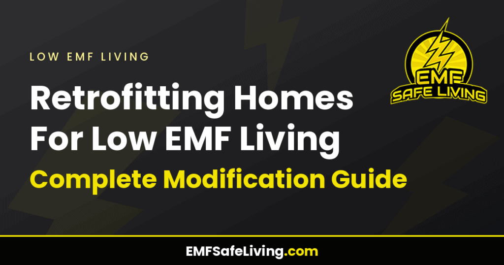 Retrofitting Homes For Low EMF Living: Complete Modification Guide