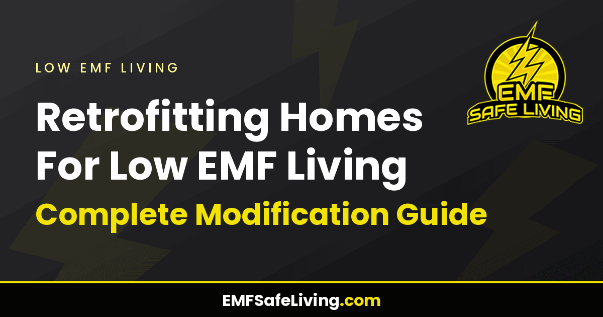 Read more about the article Retrofitting Homes For Low EMF Living: Complete Modification Guide