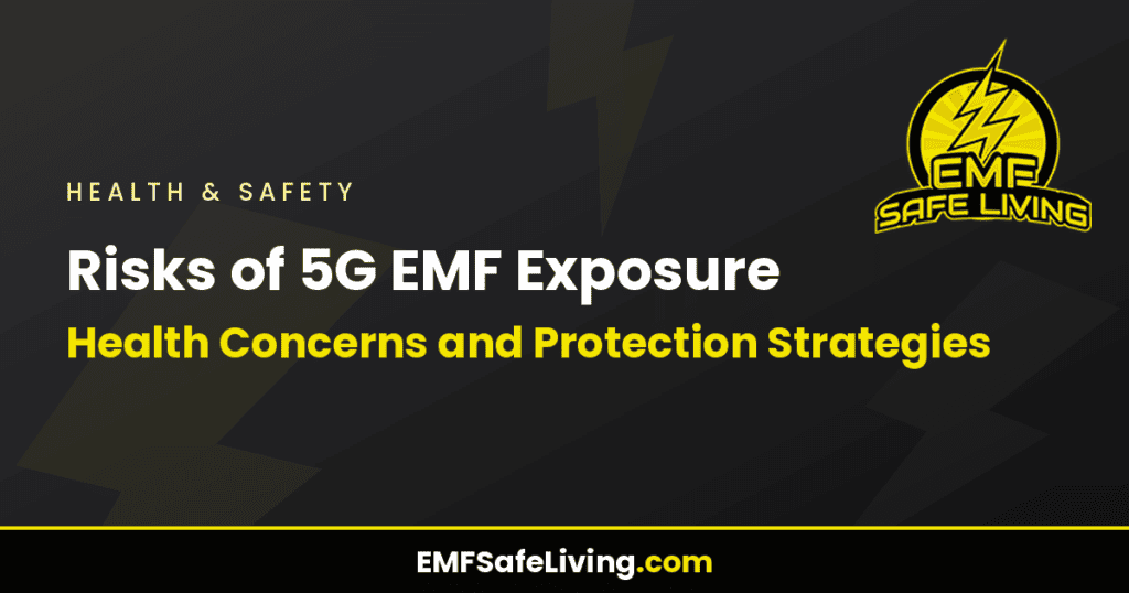Risks of 5G EMF Exposure: Health Concerns and Protection Strategies