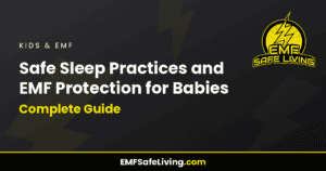 Read more about the article Safe Sleep Practices and EMF Protection for Babies: Complete Guide